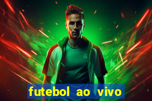 futebol ao vivo online futemax