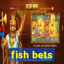 fish bets