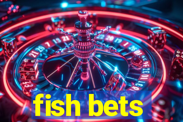 fish bets