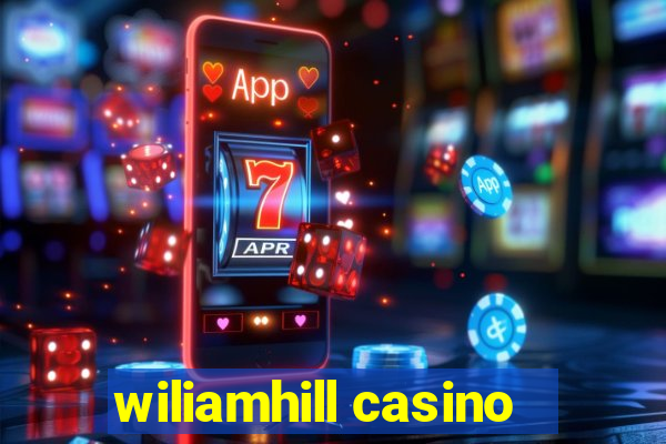 wiliamhill casino