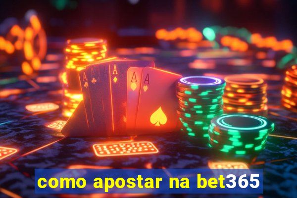 como apostar na bet365