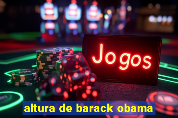 altura de barack obama