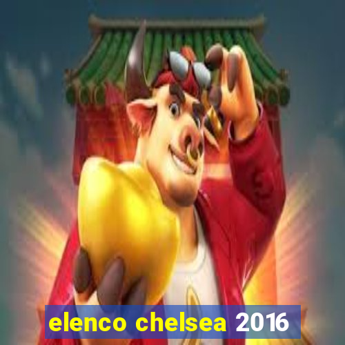 elenco chelsea 2016