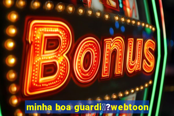 minha boa guardi鑼?webtoon