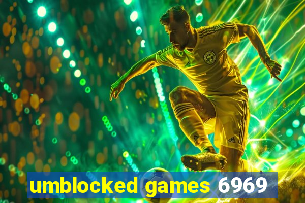 umblocked games 6969