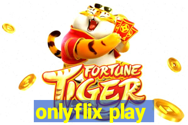 onlyflix play