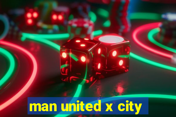 man united x city