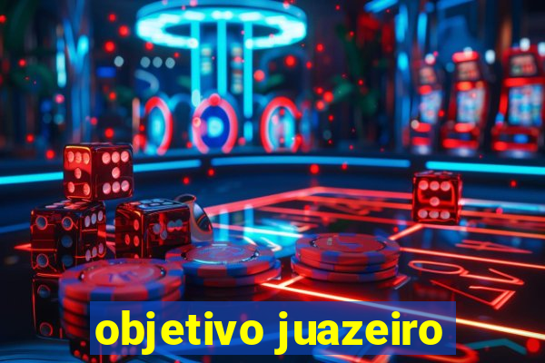 objetivo juazeiro