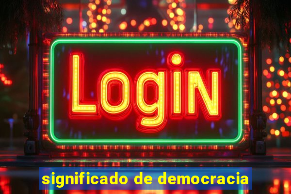 significado de democracia