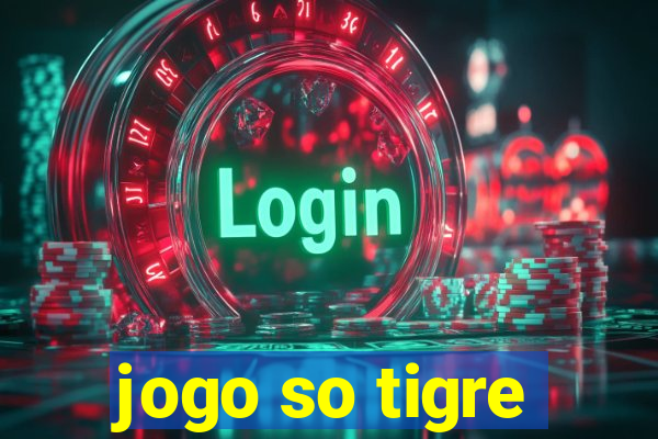 jogo so tigre