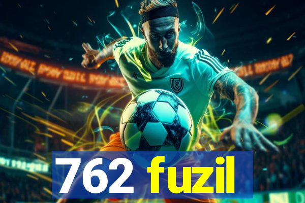 762 fuzil