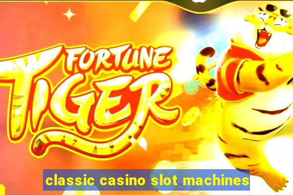 classic casino slot machines