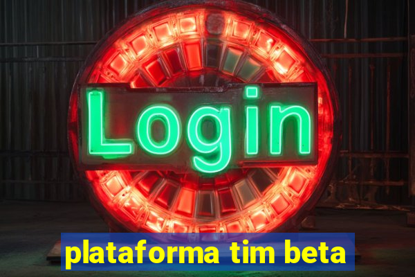 plataforma tim beta