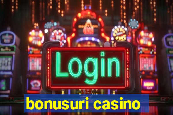 bonusuri casino