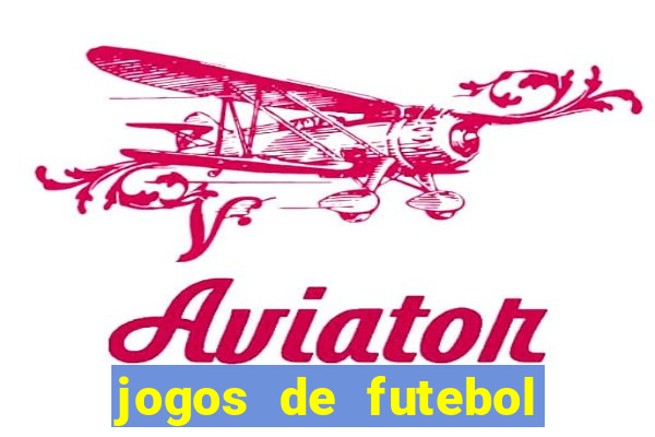 jogos de futebol hoje para apostar