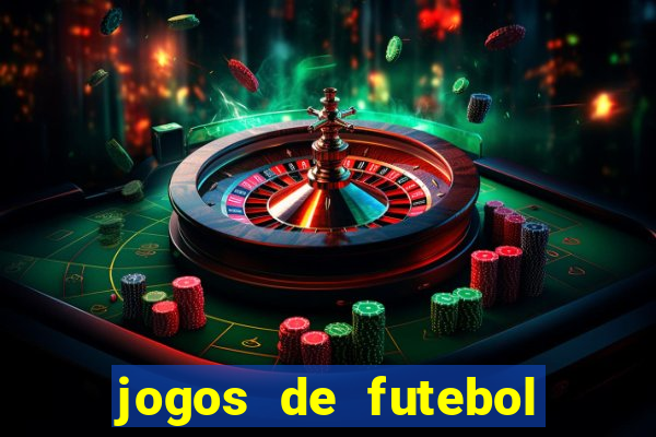 jogos de futebol hoje para apostar