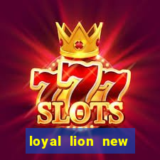 loyal lion new slot release