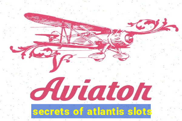 secrets of atlantis slots