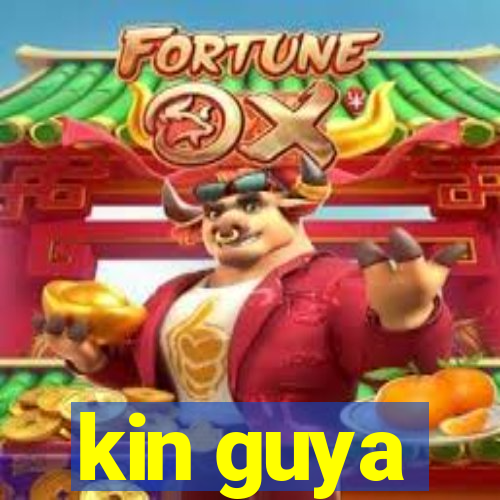 kin guya