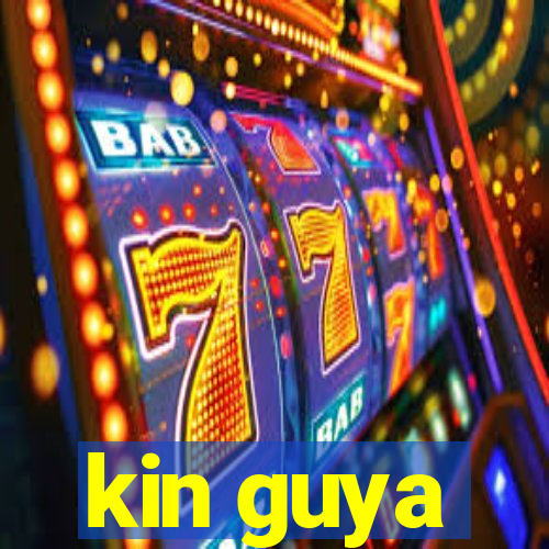 kin guya