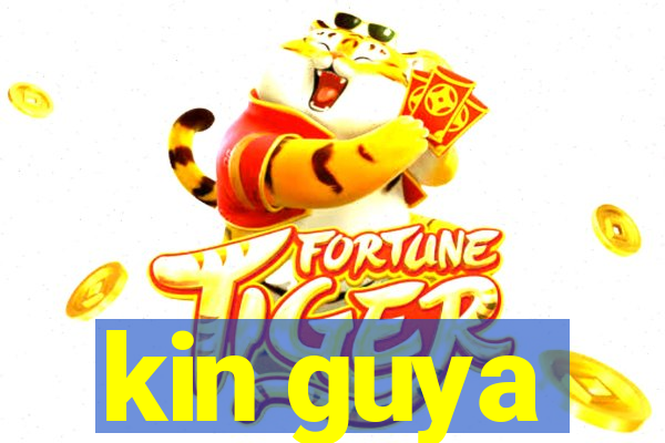 kin guya