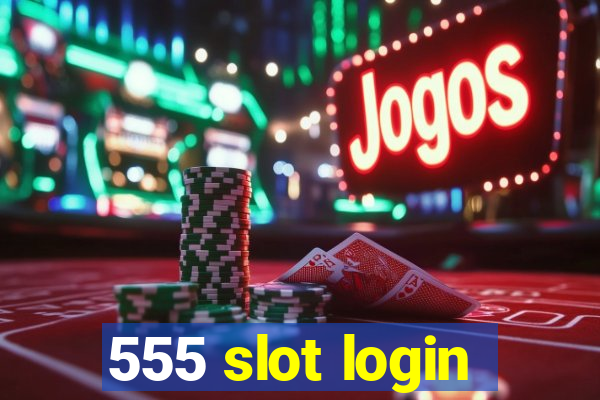 555 slot login