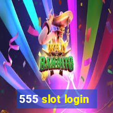 555 slot login