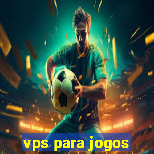 vps para jogos