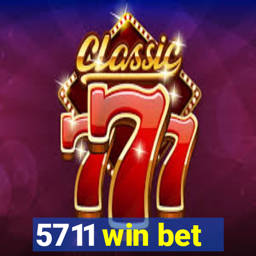 5711 win bet