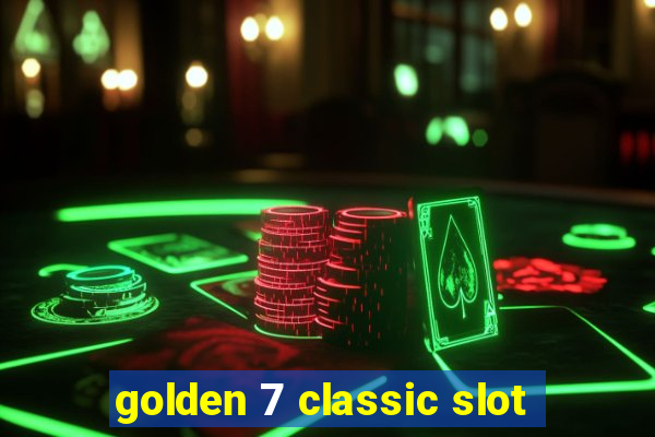 golden 7 classic slot