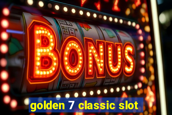 golden 7 classic slot