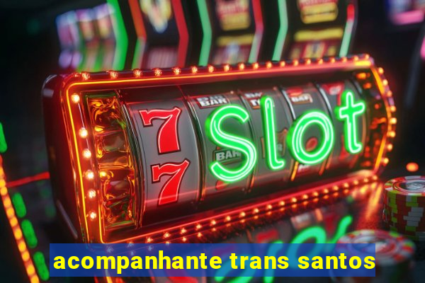 acompanhante trans santos