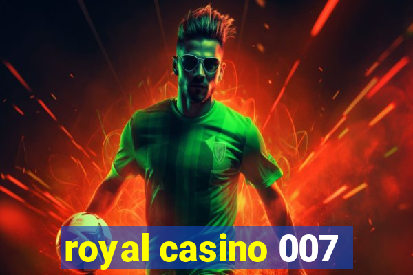 royal casino 007