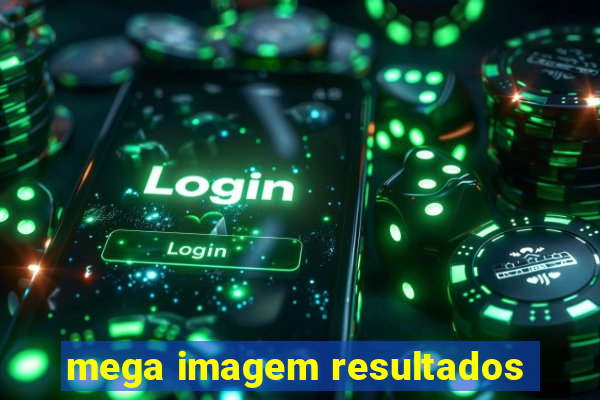 mega imagem resultados