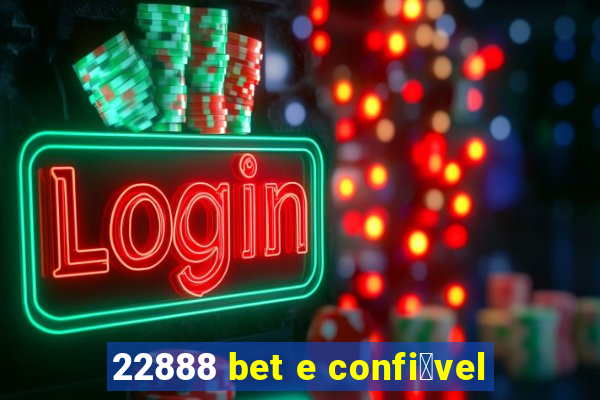 22888 bet e confi谩vel