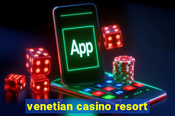 venetian casino resort