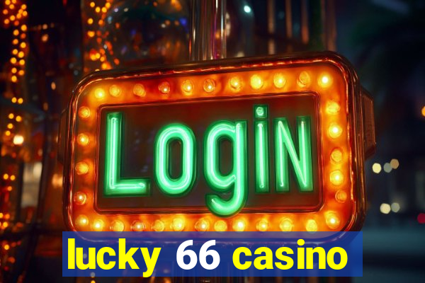 lucky 66 casino