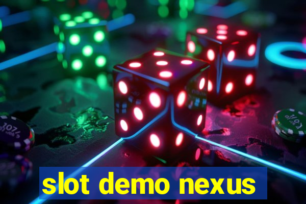 slot demo nexus