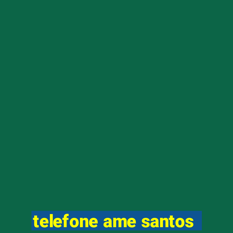 telefone ame santos