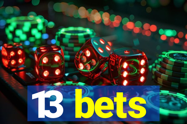 13 bets