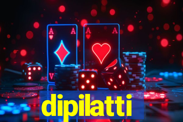 dipilatti