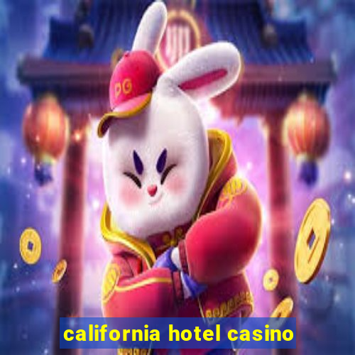 california hotel casino