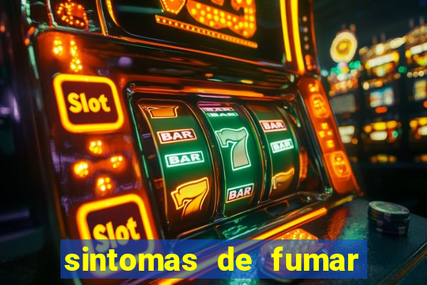 sintomas de fumar pela primeira vez