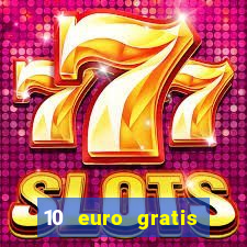 10 euro gratis casino echtgeld ohne einzahlung