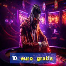 10 euro gratis casino echtgeld ohne einzahlung