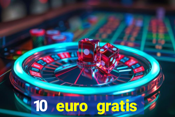 10 euro gratis casino echtgeld ohne einzahlung