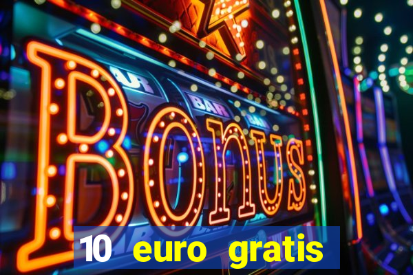 10 euro gratis casino echtgeld ohne einzahlung