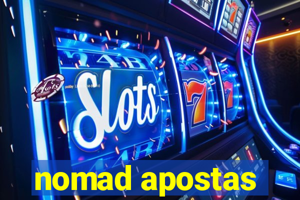 nomad apostas