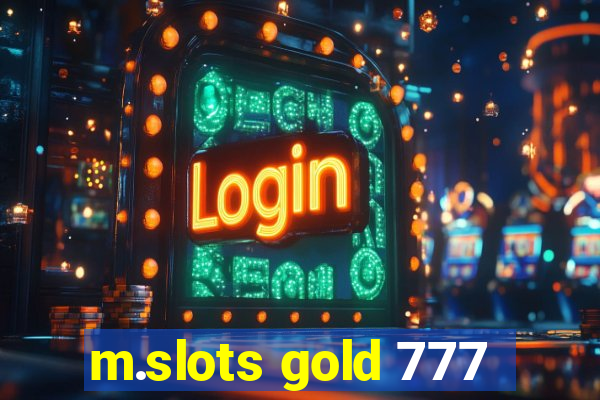 m.slots gold 777