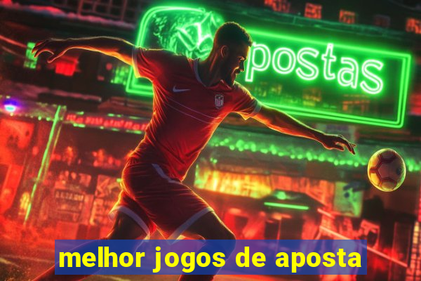 melhor jogos de aposta